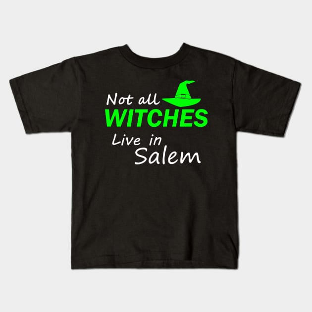 Not All Witches Live In Salem Kids T-Shirt by Halloween Merch